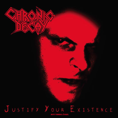 Chronic Decay - Justify Your Existence