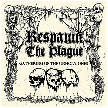 Respawn The Plague - Gathering Of The Unholy Ones