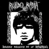 Ruido De Rabia - Pequeñas Reliquias De Un Infanticida