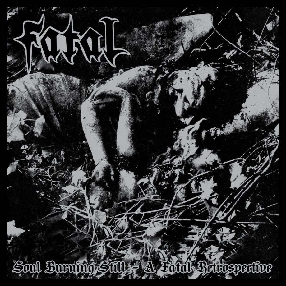 FATAL - Soul burning Still/ A Fatal Retrospective DLP