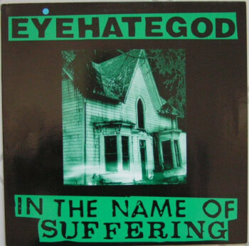 EyeHateGod ‎– In The Name Of Suffering LP